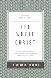 The Whole Christ: Legalism, Antinomianism, and Gospel Assurance―Why the Marrow Controversy Still Matters