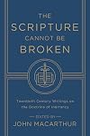 The Scripture Cannot Be Broken: Twentieth Century Writings on the Doctrine of Inerrancy