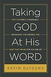 Taking God At His Word: Why the Bible Is Knowable, Necessary, and Enough, and What That Means for You and Me