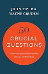 50 Crucial Questions: An Overview of Central Concerns about Manhood and Womanhood