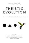 Theistic Evolution: A Scientific, Philosophical, and Theological Critique