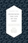 Redeeming the Life of the Mind: Essays in Honor of Vern Poythress