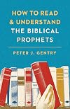 How to Read and Understand the Biblical Prophets: How to Read and Understand the Biblical Prophets