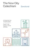 The New City Catechism Devotional: God's Truth for Our Hearts and Minds (The Gospel Coalition)