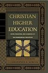 Christian Higher Education: Faith, Teaching, and Learning in the Evangelical Tradition