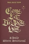 Come, Let Us Adore Him: A Daily Advent Devotional