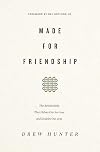 Made for Friendship: The Relationship That Halves Our Sorrows and Doubles Our Joys