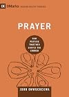 Prayer: How Praying Together Shapes the Church
