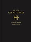 To Be a Christian: An Anglican Catechism (Approved Edition)