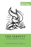 The Serpent and the Serpent Slayer (Short Studies in Biblical Theology)