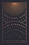 Trusting God in the Darkness: A Guide to Understanding the Book of Job