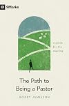 The Path to Being a Pastor: A Guide for the Aspiring