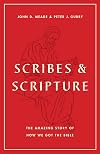 Scribes and Scripture: The Amazing Story of How We Got the Bible
