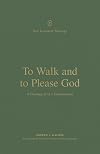 To Walk and to Please God: A Theology of 1 and 2 Thessalonians (New Testament Theology)