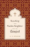 Reaching Your Muslim Neighbor with the Gospel