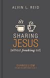 Sharing Jesus without Freaking Out: Evangelism the Way You Were Born to Do It