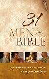 31 Men of the Bible: Who They Were and What We Can Learn from Them Today