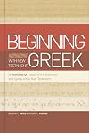 Beginning with New Testament Greek: An Introductory Study of the Grammar and Syntax of the New Testament