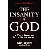 The Insanity of God: A True Story of Faith Resurrected
