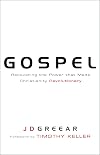 Gospel: Recovering the Power that Made Christianity Revolutionary