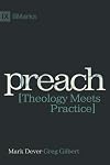Preach: Theology Meets Practice (IX Marks)