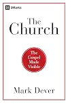 The Church: The Gospel Made Visible (9Marks)
