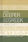 Going Deeper with New Testament Greek: An Intermediate Study of the Grammar and Syntax of the New Testament