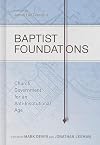 Baptist Foundations: Church Government for an Anti-Institutional Age