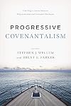 Progressive Covenantalism: Charting a Course between Dispensational and Covenantal Theologies