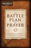 The Battle Plan for Prayer: From Basic Training to Targeted Strategies