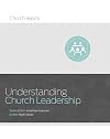 Understanding Church Leadership (Church Basics)