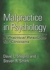 Malpractice in psychology : a practical resource for clinicians