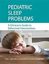 Pediatric sleep problems : a clinician's guide to behavioral interventions