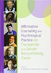 Affirmative Counseling and Psychological Practice With Transgender and Gender Nonconforming Clients (Perspectives on Sexual Orientation and Gender Diversity)