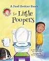 A Feel Better Book for Little Poopers (Feel Better Books for Little Kids)