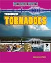 The Science of Tornadoes (Nature's Wrath: the Science Behind Natural Disasters)