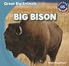 Big Bison (Gareth Stevens Early Readers: Great Big Animals)