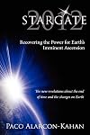 Stargate 2012: Recovering the Power for Earth's Imminent Ascension