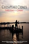 Chesapeake Crimes: They Had It Comin'