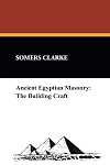 Ancient Egyptian Masonry: The Building Craft