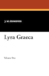 Lyra Graeca; being the remains of all the Greek lyrik poets from Eumelus to Timotheus excepting Pindar