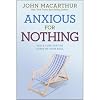 Anxious for Nothing: God's Cure for the Cares of Your Soul