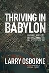 Thriving in Babylon: Why Hope, Humility, and Wisdom Matter in a Godless Culture