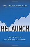 ReLaunch: How to Stage an Organizational Comeback