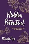 Hidden Potential: Revealing What God Can Do through You