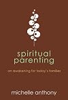 Spiritual parenting : an awakening for today's families