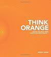 Think Orange: Imagine the Impact When Church and Family Collide...