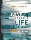 Living the Lazarus Life: A Guidebook for Spiritual Transformation