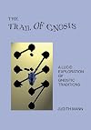 The Trail of Gnosis: A Lucid Exploration of Gnostic Traditions