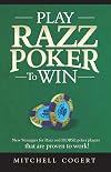 Play Razz Poker To Win: New Strategies For Razz And Horse Poker Players That Are Proven To Work!